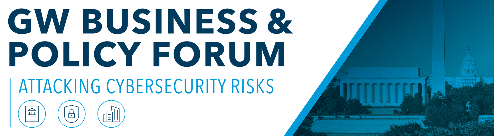 GW Business & Policy Forum: Attacking Cybersecurity Risks. Image shows various DC landmarks in the background.