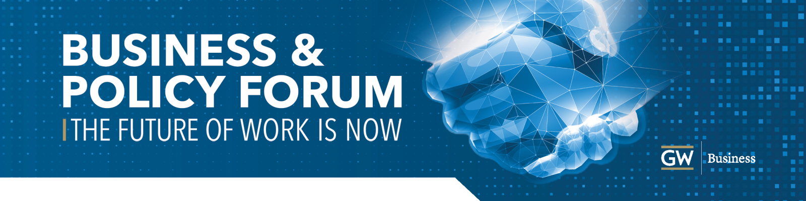 Business & Policy Forum The future of work is now